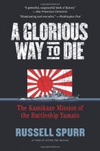 Cover art for A Glorious Way to Die: The Kamikaze Mission of the Battleship Yamato