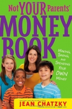 Cover art for Not Your Parents' Money Book: Making, Saving, and Spending Your Own Money