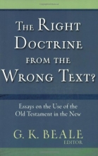 Cover art for The Right Doctrine from the Wrong Texts?: Essays on the Use of the Old Testament in the New