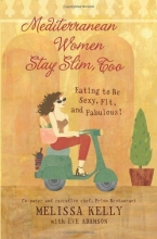 Cover art for Mediterranean Women Stay Slim, Too: Eating to Be Sexy, Fit, and Fabulous!