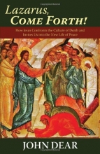 Cover art for Lazarus, Come Forth!: How Jesus Confronts the Culture of Death and Invites Us into the New Life of Peace