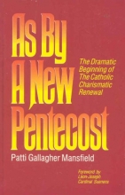Cover art for As by a New Pentecost: The Dramatic Beginning of the Catholic Charismatic Renewal