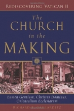 Cover art for The Church in the Making: Lumen Gentium, Christus Dominus, Orientalium Ecclesiarum (Rediscovering Vatican II)