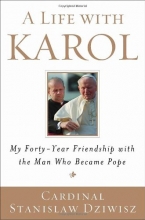 Cover art for A Life with Karol: My Forty-Year Friendship with the Man Who Became Pope