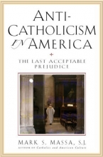 Cover art for Anti-Catholicism in America: The Last Acceptable Prejudice
