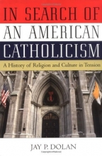 Cover art for In Search of an American Catholicism: A History of Religion and Culture in Tension