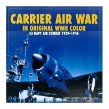 Cover art for Carrier Air War in Original WWII Color: US Navy Air Combat 1939-1946