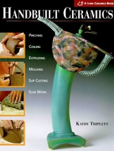 Cover art for Handbuilt Ceramics: Pinching, Coiling, Extruding, Molding, Slip Casting, Slab Work (Lark Ceramics Book)