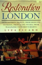 Cover art for Restoration London: From Poverty to Pets, from Medicine to Magic, from Slang to Sex, from Wallpaper to Women's Rights