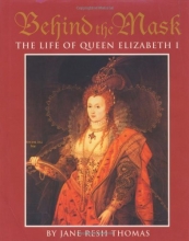 Cover art for Behind the Mask: The Life of Queen Elizabeth I