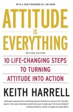 Cover art for Attitude is Everything Rev Ed: 10 Life-Changing Steps to Turning Attitude into Action