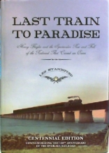 Cover art for the Last Train To Paradise Henry Flagler and the Spectacular Rise and Fall of the Railroad That Changed an Ocean