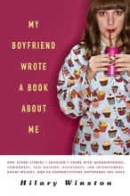 Cover art for My Boyfriend Wrote a Book About Me: And Other Stories I Shouldn't Share with Acquaintances, Coworkers, Taxi drivers, Assistants, Job Interviewers, ... and Ex/Current/Future Boyfriends but Have