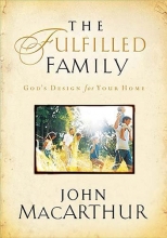 Cover art for The Fulfilled Family: God's Design for Your Home