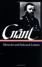 Cover art for Ulysses S. Grant: Memoirs and Selected Letters : Personal Memoirs of U.S. Grant / Selected Letters, 1839-1865 (Library of America)