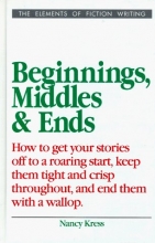 Cover art for Beginnings, Middles and Ends (Elements of Fiction Writing)