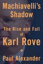 Cover art for Machiavelli's Shadow: The Rise and Fall of Karl Rove