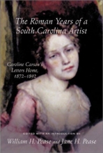 Cover art for The Roman Years of a South Carolina Artist: Caroline Carson's Letters Home, 1872-1892 (Women's Diaries and Letters of the South)