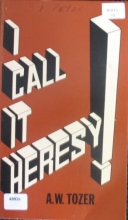 Cover art for I Call It Heresy! Twelve Sermons in Peter's First Epistle: Selections from his pulpit ministry