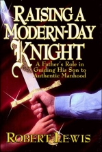 Cover art for Raising a Modern-Day Knight: A Father's Role in Guiding His Son to Authentic Manhood