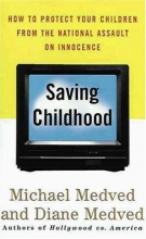 Cover art for Saving Childhood: Protecting Our Children from the National Assault on Innocence