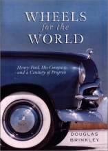 Cover art for Wheels for the World: Henry Ford, His Company, and a Century of Progress