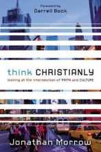 Cover art for Think Christianly: Looking at the Intersection of Faith and Culture
