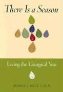Cover art for There Is a Season: Living the Liturgical Year