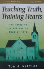 Cover art for Teaching Truth, Training Hearts: The Study of Catechisms in Baptist Life