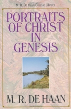 Cover art for The Portraits of Christ in Genesis (M. R. DeHaan Classic Library)