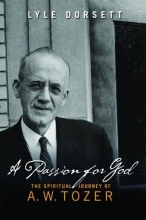 Cover art for A Passion for God: The Spiritual Journey of A. W. Tozer