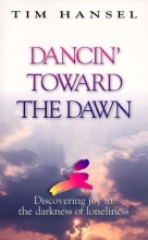 Cover art for Dancin' Toward the Dawn: Discovering Joy in the Darkness of Loneliness