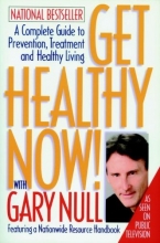 Cover art for Get Healthy Now! A Complete Guide to Prevention, Treatment and Healthy Living