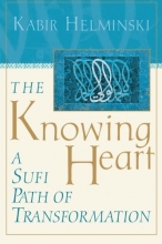 Cover art for The Knowing Heart: A Sufi Path of Transformation