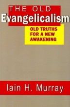 Cover art for The Old Evangelicalism: Old Truths for a New Awakening