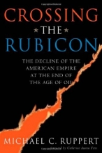 Cover art for Crossing the Rubicon: The Decline of the American Empire at the End of the Age of Oil