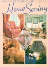Cover art for The Complete Step-By-Step Guide to Home Sewing