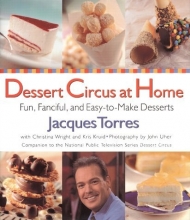 Cover art for Dessert Circus at Home: Fun, Fanciful, And Easy-To-make Desserts