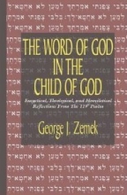 Cover art for The Word of God in the Child of God:  Exegetical, Theological and Homiletical Reflections from the 119th Psalm