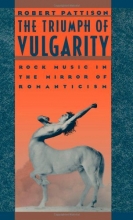 Cover art for The Triumph of Vulgarity: Rock Music in the Mirror of Romanticism