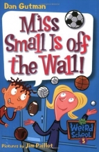 Cover art for My Weird School #5: Miss Small Is off the Wall!