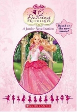 Cover art for Barbie In The 12 Dancing Princesses (Junior Novelization (Scholastic))