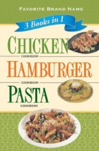 Cover art for Favorite Brand Name 3 Books in 1 Chicken Cookbook Hamburger Cookbook Pasta Cookbook