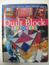 Cover art for Quilt Block Leftovers Clever Uses for Spare Squares