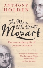Cover art for The Man Who Wrote Mozart: The Extraordinary Life of Lorenzo Da Ponte