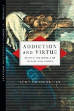 Cover art for Addiction and Virtue: Beyond the Models of Disease and Choice (Strategic Initiatives in Evangelical Theology)