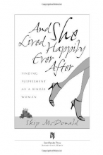 Cover art for And She Lived Happily Ever After: Finding Fulfillment as a Single Woman