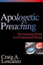 Cover art for Apologetic Preaching: Proclaiming Christ to a Postmodern World