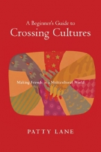 Cover art for A Beginner's Guide to Crossing Cultures: Making Friends in a Multicultural World