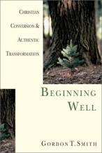 Cover art for Beginning Well: Christian Conversion and Authentic Transformation